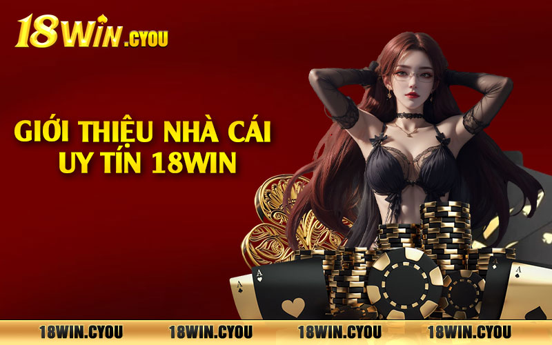 Tổng quan về nhà cái đạt chuẩn 18win