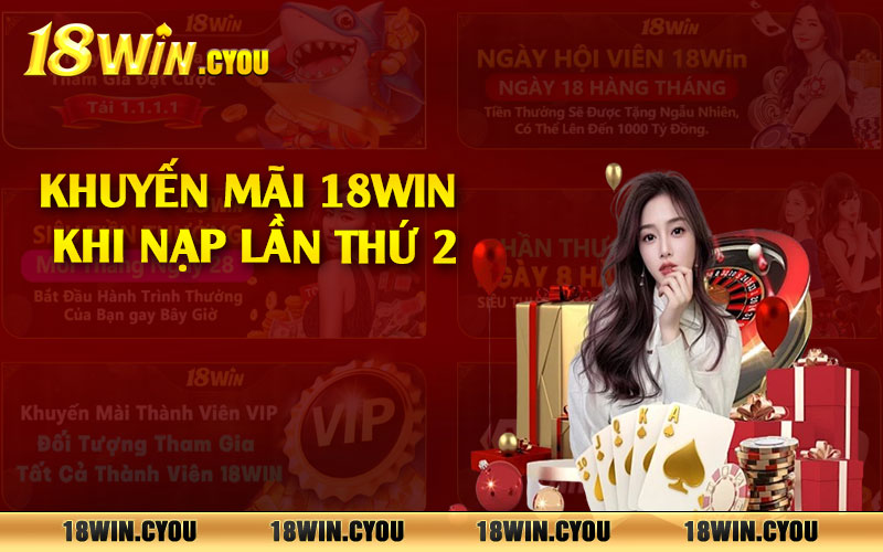 Khuyến mãi 18win khi nạp lần thứ 2