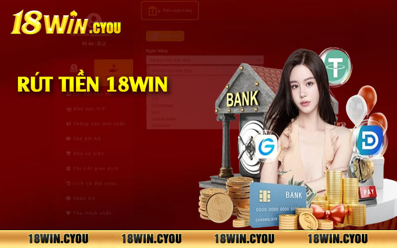 Các bước rút tiền 18win siêu tốc